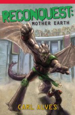 Reconquest: Mother Earth - Carl Alves