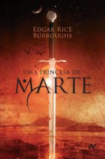 Uma Princesa de Marte - Edgar Rice Burroughs, Ricardo Giassetti