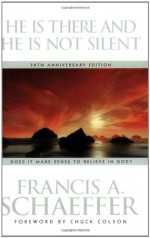 He Is There and He Is Not Silent - Francis August Schaeffer