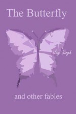 The Butterfly and Other Fables - Jay Singh