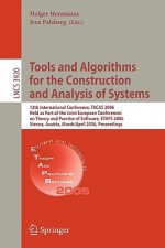 Tools and Algorithms for the Construction and Analysis of Systems: 12th International Conference, Tacas 2006, Held as Part of the Joint European Conferences on Theory and Practice of Software, Etaps 2006, Vienna, Austria, March 25 - April 2, 2006, Proc... - Holger Hermanns