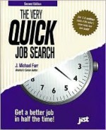 The Very Quick Job Search: Get A Better Job In Half The Time (Very Quick Job Search) - J. Michael Farr