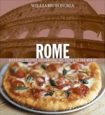 Rome: Authentic Recipes Celebrating the Foods of the World (Williams-Sonoma Foods of the World) - Chuck Williams