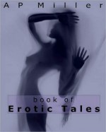 Book of Erotic Tales - A.P. Miller