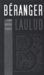 Laulud - Pierre Jean Beranger, Jaan Kross