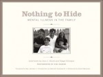 Nothing to Hide: Mental Illness in the Family - Jean J. Beard, Peggy Gillespie, Gigi Kaeser, Kay Redfield Jamison, Kenneth Duckworth