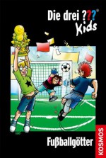 Die drei ??? Kids, 42, Fußballgötter (drei Fragezeichen Kids) (German Edition) - Boris Pfeiffer, Kim Schmidt