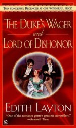 The Duke's Wager and Lord of Dishonor - Edith Layton