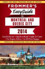 Frommer's EasyGuide to Montreal and Quebec City 2014 (Easy Guides) - Leslie Brokaw, Erin Trahan, Matthew Barber