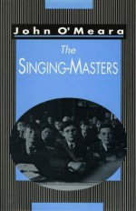 The Singing-Masters - John O'Meara