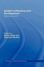 Global Institutions and Development: Framing the World? - Morten Bøås