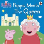 Peppa Meets The Queen - Neville Astley, Mark Baker