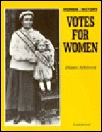 Votes for Women - Diane Atkinson