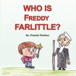 Who Is Freddy Farlittle? - Pamela Fletcher