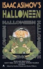 Isaac Asimov's Halloween - Gardner R. Dozois, Sheila Williams, William Sanders, Andy Duncan, Nancy Kress, Eliot Fintushel, Lawrence Watt-Evans, Esther M. Friesner, Steven Utley, S.N. Dyer, Lucy Kemnitzer, Howard Waldrop, Ian R. MacLeod