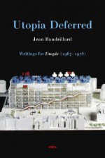 Utopia Deferred: Writings from Utopie (1967-1978) - Jean Baudrillard, Stuart Kendall