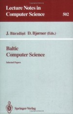 Baltic Computer Science: Selected Papers (Lecture Notes in Computer Science) - Janis Barzdins, Dines Bjorner