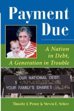 Payment Due: A Nation In Debt, A Generation In Trouble - Timothy J Penny, Steve Schier