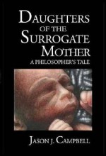 Daughters of the Surrogate Mother - Jason J. Campbell