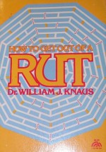 How to Get Out of a Rut - William Knaus