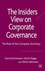 The Insider's View on Corporate Governance: The Role of the Company Secretary - Erismann Erismann, Ulrich Steger, Oliver Salzmann