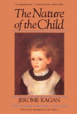 The Nature of the Child - Jerome Kagan