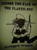 Across the Face of the Plastic Sun - Matthew Wilson