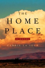 The Home Place - Carrie La Seur