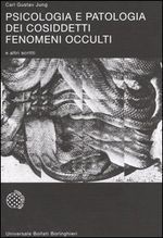 Psicologia e patologia dei cosiddetti fenomeni occulti e altri scritti - C.G. Jung, Guido Bistolfi