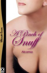 A Pinch of Snuff - An erotic historical short story - Alcamia Payne