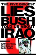 The Five Biggest Lies Bush Told Us About Iraq - Christopher Scheer, Robert Scheer