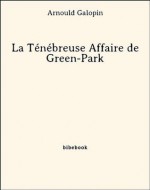 La Ténébreuse Affaire de Green-Park (French Edition) - Arnould Galopin