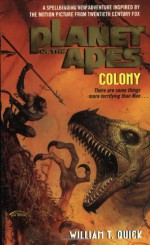 Planet of the Apes: Colony - William T. Quick