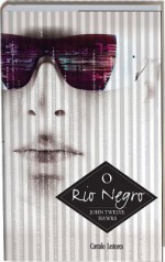 O Rio Negro - John Twelve Hawks, Ana Lourenço