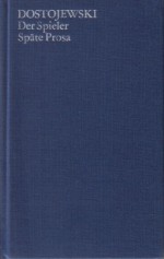 Der Spieler / Späte Prosa - Fyodor Dostoyevsky, Gerhard Dudek, Werner Creutziger, Hartmut Herboth, Dieter Pommerenke, Michael Wegner