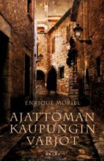 Ajattoman kaupungin varjot - Enrique Moriel, Francisco González Ledesma, Satu Ekman