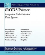 Irods Primer: Integrated Rule-Oriented Data System - Reagan Moore, Gary Marchionini