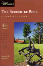 The Berkshire Book: A Complete Guide (A Great Destinations Guide) - Lauren R. Stevens