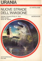 Nuove strade dell'invasione - Brian W. Aldiss, Philip K. Dick, Beata della Frattina, Robin Scott, Hayden Howard, Mario Galli