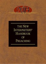 The New Interpreter's Handbook of Preaching - Paul Scott Wilson