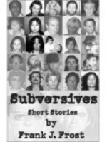 Subversives: Short Stories - Frank J. Frost