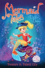 Treasure in Trident City (Mermaid Tales) - Debbie Dadey, Tatevik Avakyan