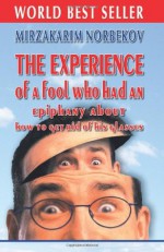 The experience of a fool who had an epiphany about how to get rid of his glasses - Mirzakarim Norbekov, Keneward Hill, M V Lenskaya, Mariana Hill