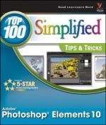 Photoshop Elements 10 Top 100 Simplified Tips and Tricks - Rob Sheppard