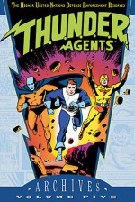 T.H.U.N.D.E.R. Agents Archives, Vol. 5 - Wallace Wood, Steve Skeates, Dan Adkins, Mike Sekowsky, Gil Kane, Manny Stallman, Steve Ditko, Chic Stone, Ogden Whitney, George Tuska, Bill Schelly