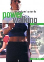 Beginner's Guide to Power Walking - Janice Meakin, Les Snowdon, Maggie Humphreys