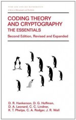 Coding Theory and Cryptography: The Essentials (Pure and Applied Mathematics) - D.R. Hankerson, D. Gary Hoffman, D.A. Leonard, C.C. Lindner, K.T. Phelps, C.A. Rodger, J.R. Wall, D. R. Hankerson