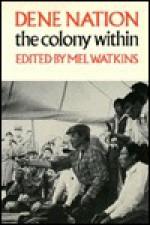 Dene Nation, the Colony Within - Mel Watkins