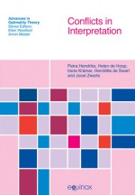 Conflicts In Interpretation (Advances In Optimality Theory) - Helen de Hoop, Henriette de Swart, Petra Hendriks, Joost Zwarts, Irene Kramer