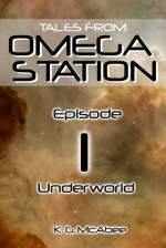 Underworld (Tales from Omega Station, #1) - K.G. McAbee